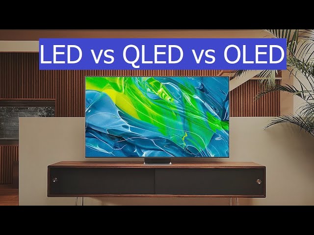 LED vs. OLED vs. QLED What's the Difference